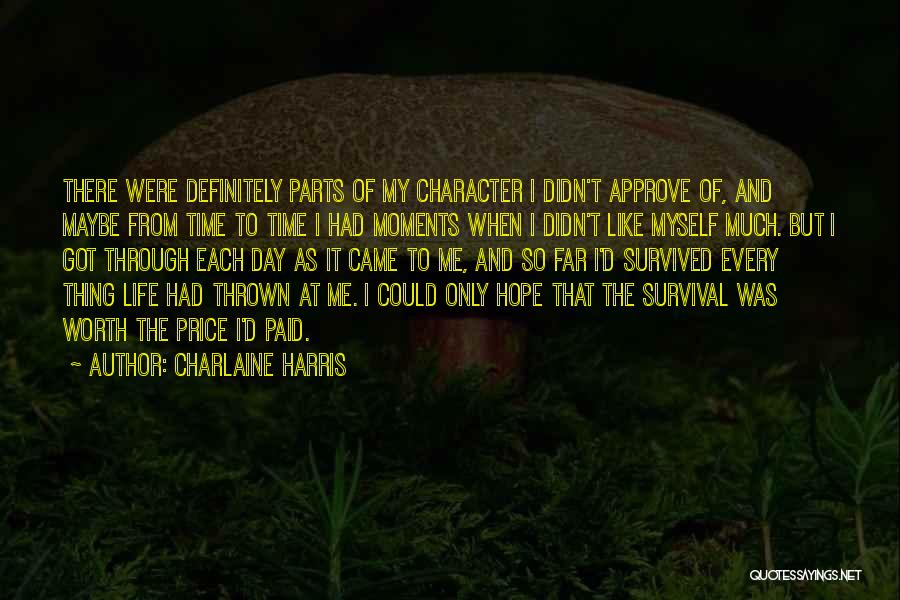 Charlaine Harris Quotes: There Were Definitely Parts Of My Character I Didn't Approve Of, And Maybe From Time To Time I Had Moments