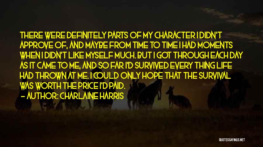 Charlaine Harris Quotes: There Were Definitely Parts Of My Character I Didn't Approve Of, And Maybe From Time To Time I Had Moments