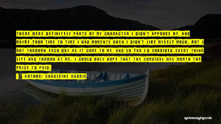 Charlaine Harris Quotes: There Were Definitely Parts Of My Character I Didn't Approve Of, And Maybe From Time To Time I Had Moments