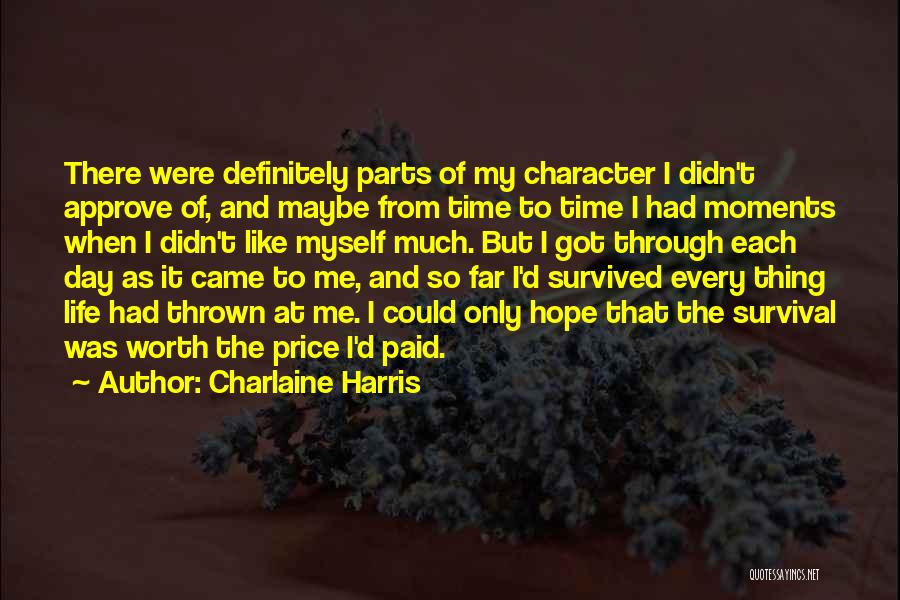 Charlaine Harris Quotes: There Were Definitely Parts Of My Character I Didn't Approve Of, And Maybe From Time To Time I Had Moments