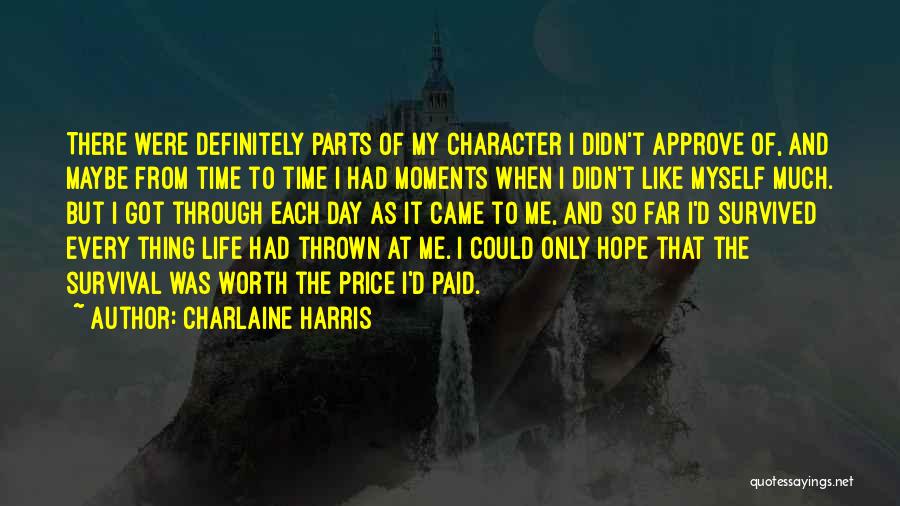 Charlaine Harris Quotes: There Were Definitely Parts Of My Character I Didn't Approve Of, And Maybe From Time To Time I Had Moments