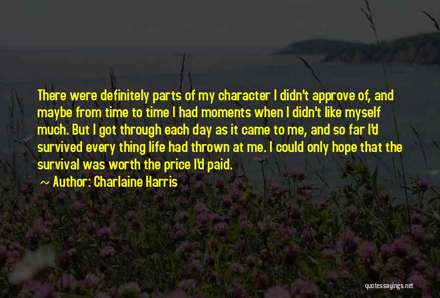 Charlaine Harris Quotes: There Were Definitely Parts Of My Character I Didn't Approve Of, And Maybe From Time To Time I Had Moments