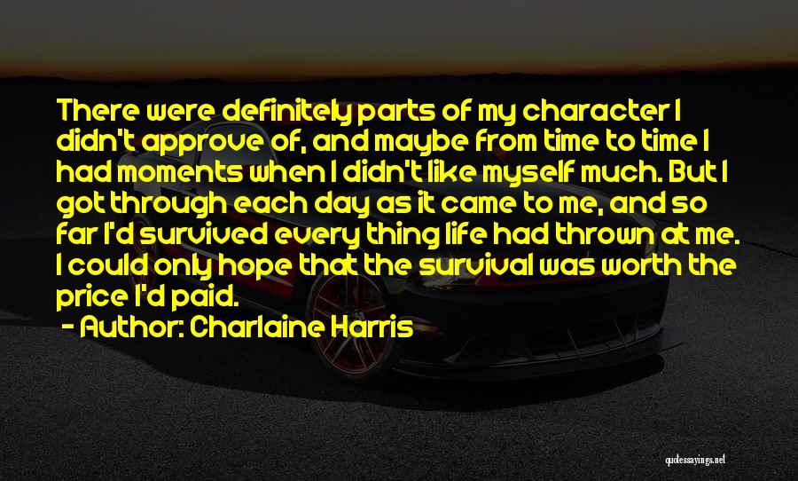 Charlaine Harris Quotes: There Were Definitely Parts Of My Character I Didn't Approve Of, And Maybe From Time To Time I Had Moments