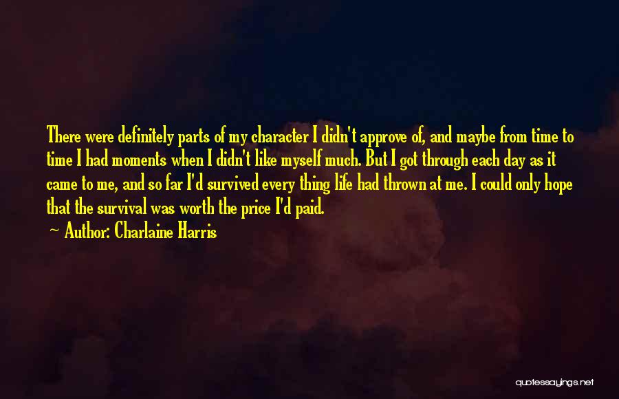 Charlaine Harris Quotes: There Were Definitely Parts Of My Character I Didn't Approve Of, And Maybe From Time To Time I Had Moments