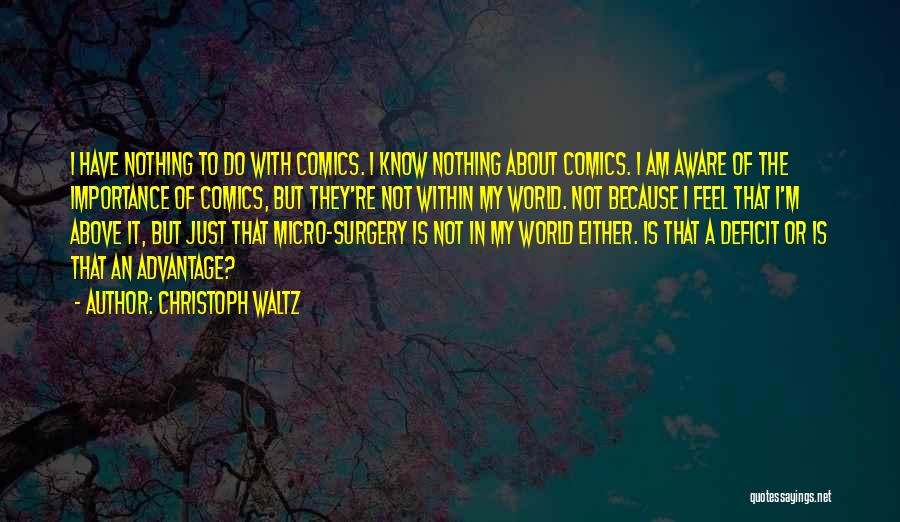 Christoph Waltz Quotes: I Have Nothing To Do With Comics. I Know Nothing About Comics. I Am Aware Of The Importance Of Comics,