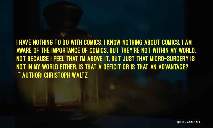 Christoph Waltz Quotes: I Have Nothing To Do With Comics. I Know Nothing About Comics. I Am Aware Of The Importance Of Comics,