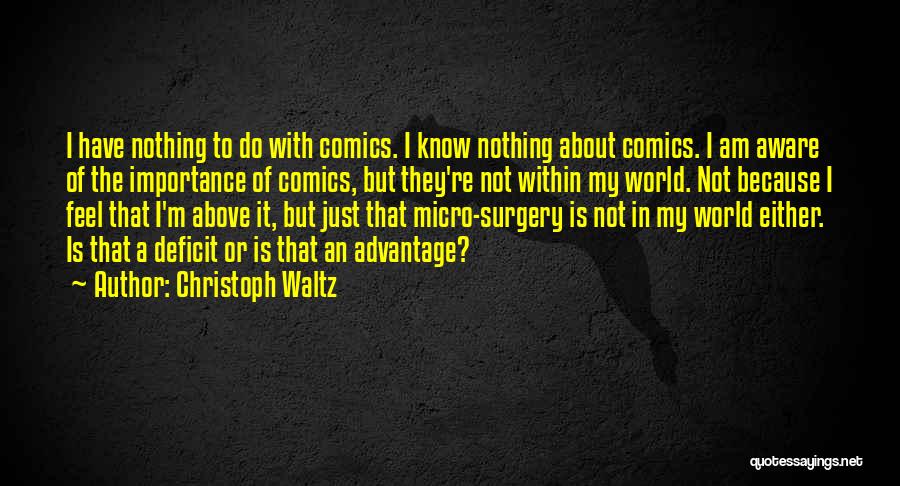 Christoph Waltz Quotes: I Have Nothing To Do With Comics. I Know Nothing About Comics. I Am Aware Of The Importance Of Comics,