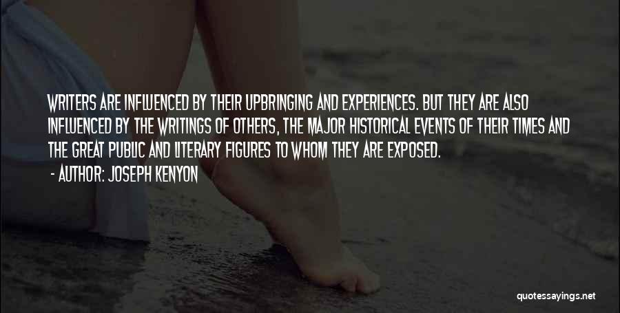 Joseph Kenyon Quotes: Writers Are Influenced By Their Upbringing And Experiences. But They Are Also Influenced By The Writings Of Others, The Major