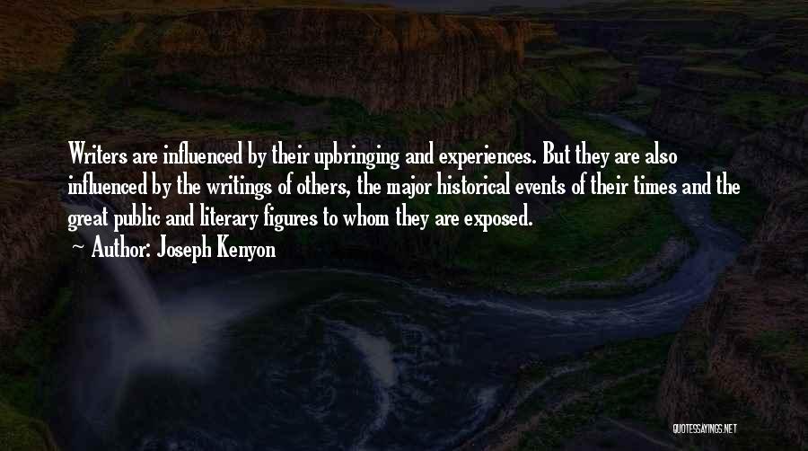 Joseph Kenyon Quotes: Writers Are Influenced By Their Upbringing And Experiences. But They Are Also Influenced By The Writings Of Others, The Major