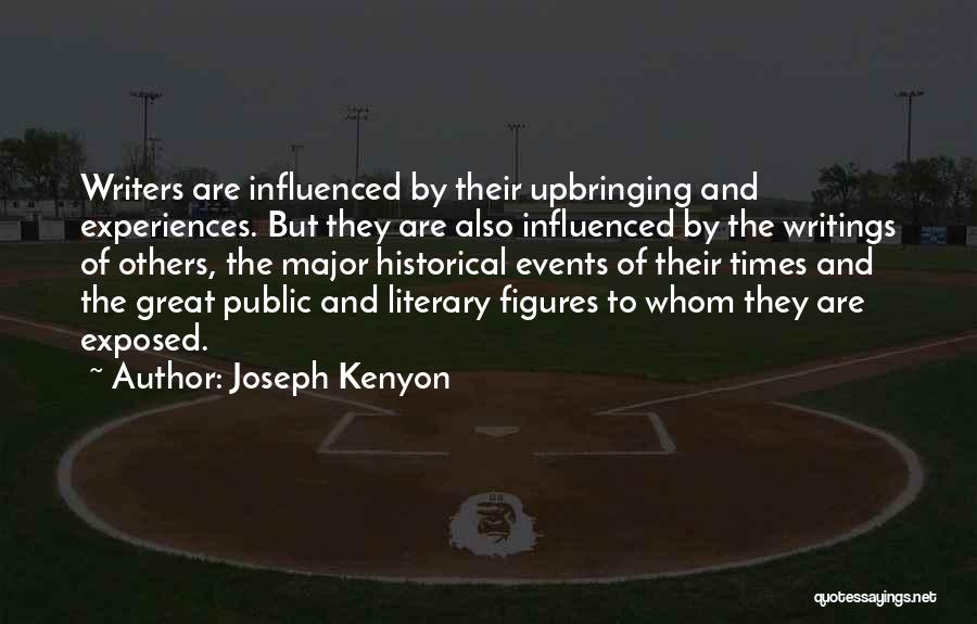 Joseph Kenyon Quotes: Writers Are Influenced By Their Upbringing And Experiences. But They Are Also Influenced By The Writings Of Others, The Major