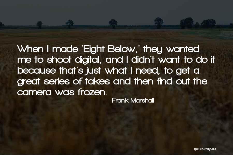 13463 67 7 Quotes By Frank Marshall 13463 67 7 Quotes By Frank Marshall