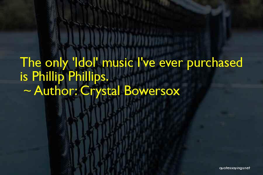 Crystal Bowersox Quotes: The Only 'idol' Music I've Ever Purchased Is Phillip Phillips.