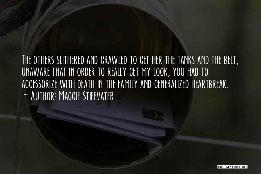 Maggie Stiefvater Quotes: The Others Slithered And Crawled To Get Her The Tanks And The Belt, Unaware That In Order To Really Get