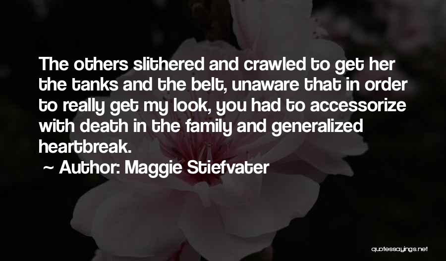 Maggie Stiefvater Quotes: The Others Slithered And Crawled To Get Her The Tanks And The Belt, Unaware That In Order To Really Get