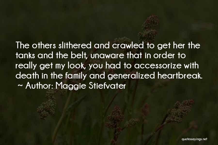 Maggie Stiefvater Quotes: The Others Slithered And Crawled To Get Her The Tanks And The Belt, Unaware That In Order To Really Get