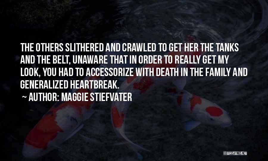 Maggie Stiefvater Quotes: The Others Slithered And Crawled To Get Her The Tanks And The Belt, Unaware That In Order To Really Get