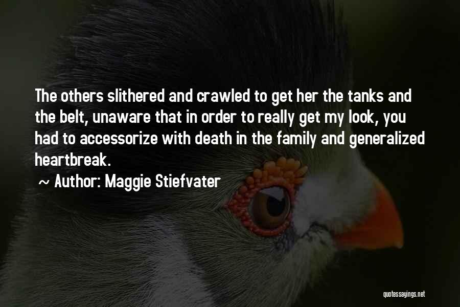 Maggie Stiefvater Quotes: The Others Slithered And Crawled To Get Her The Tanks And The Belt, Unaware That In Order To Really Get