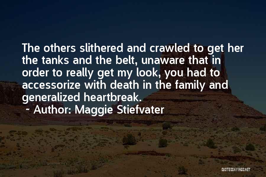 Maggie Stiefvater Quotes: The Others Slithered And Crawled To Get Her The Tanks And The Belt, Unaware That In Order To Really Get