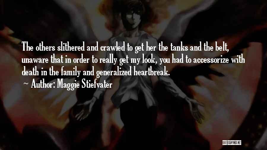 Maggie Stiefvater Quotes: The Others Slithered And Crawled To Get Her The Tanks And The Belt, Unaware That In Order To Really Get