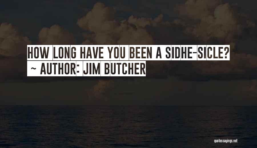 Jim Butcher Quotes: How Long Have You Been A Sidhe-sicle?