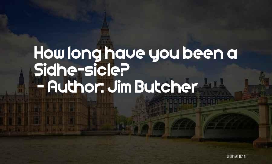 Jim Butcher Quotes: How Long Have You Been A Sidhe-sicle?