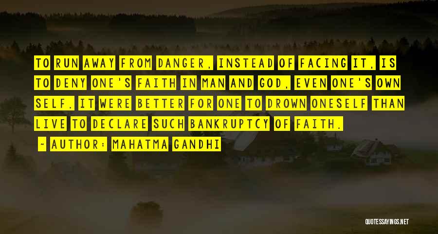 Mahatma Gandhi Quotes: To Run Away From Danger, Instead Of Facing It, Is To Deny One's Faith In Man And God, Even One's