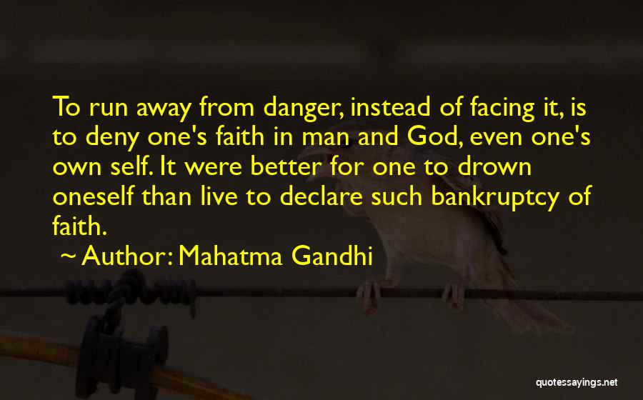 Mahatma Gandhi Quotes: To Run Away From Danger, Instead Of Facing It, Is To Deny One's Faith In Man And God, Even One's