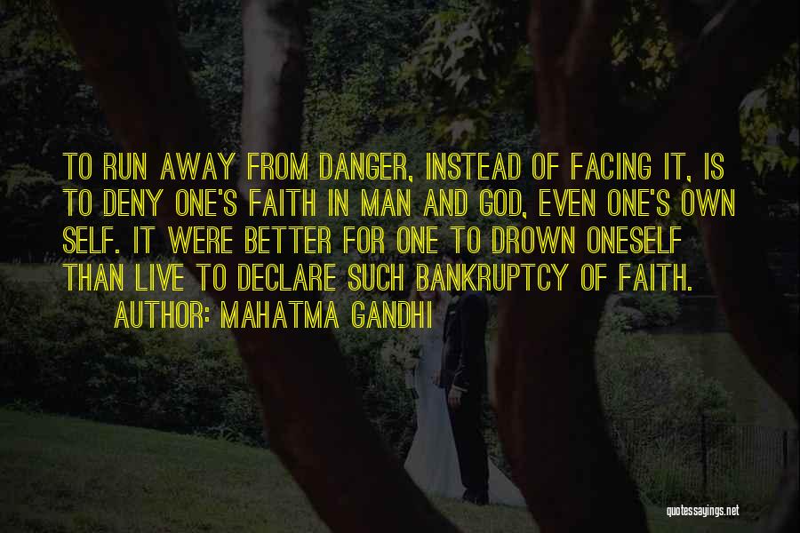 Mahatma Gandhi Quotes: To Run Away From Danger, Instead Of Facing It, Is To Deny One's Faith In Man And God, Even One's