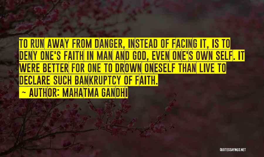 Mahatma Gandhi Quotes: To Run Away From Danger, Instead Of Facing It, Is To Deny One's Faith In Man And God, Even One's