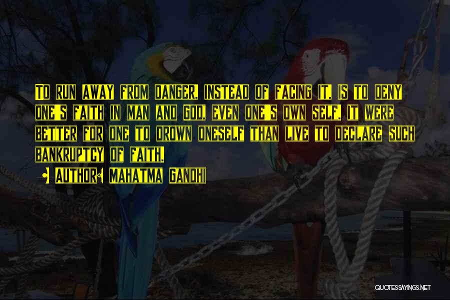 Mahatma Gandhi Quotes: To Run Away From Danger, Instead Of Facing It, Is To Deny One's Faith In Man And God, Even One's