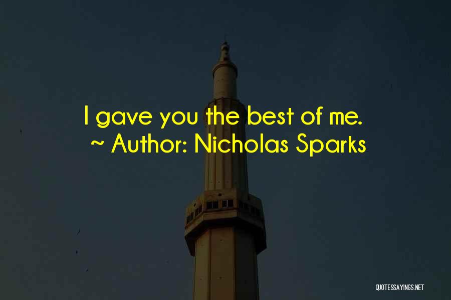 Nicholas Sparks Quotes: I Gave You The Best Of Me.