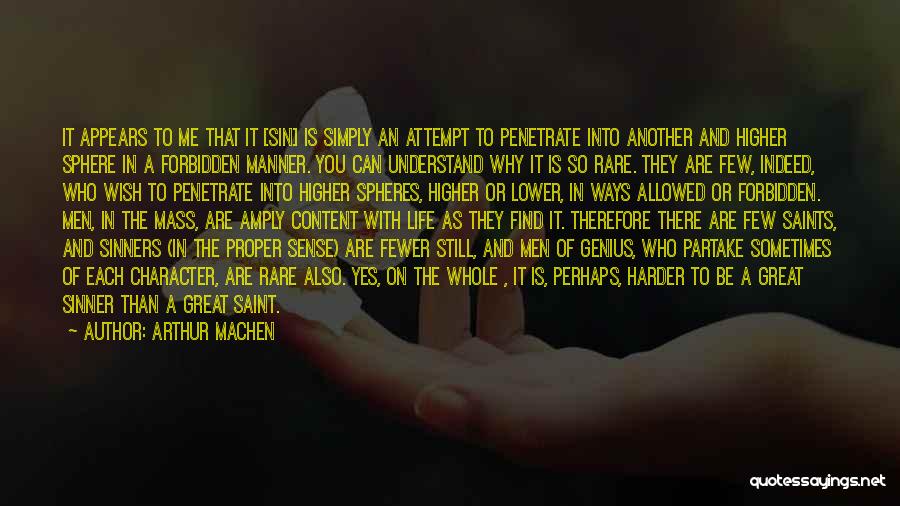 Arthur Machen Quotes: It Appears To Me That It [sin] Is Simply An Attempt To Penetrate Into Another And Higher Sphere In A