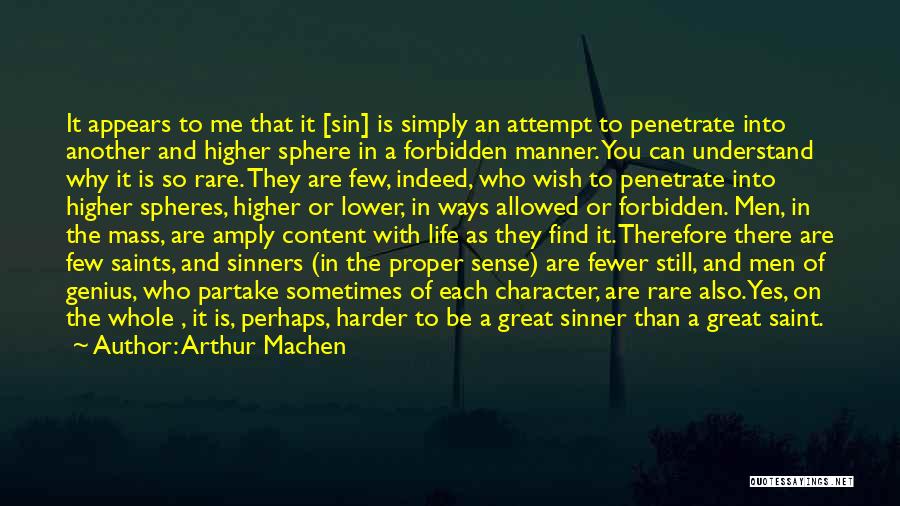 Arthur Machen Quotes: It Appears To Me That It [sin] Is Simply An Attempt To Penetrate Into Another And Higher Sphere In A