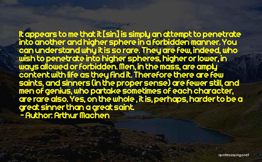 Arthur Machen Quotes: It Appears To Me That It [sin] Is Simply An Attempt To Penetrate Into Another And Higher Sphere In A