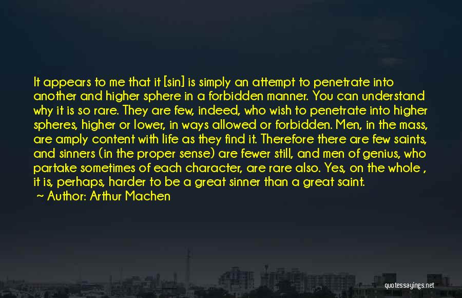 Arthur Machen Quotes: It Appears To Me That It [sin] Is Simply An Attempt To Penetrate Into Another And Higher Sphere In A