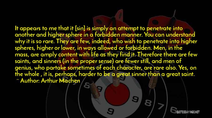 Arthur Machen Quotes: It Appears To Me That It [sin] Is Simply An Attempt To Penetrate Into Another And Higher Sphere In A