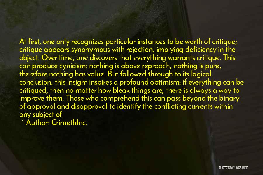 CrimethInc. Quotes: At First, One Only Recognizes Particular Instances To Be Worth Of Critique; Critique Appears Synonymous With Rejection, Implying Deficiency In