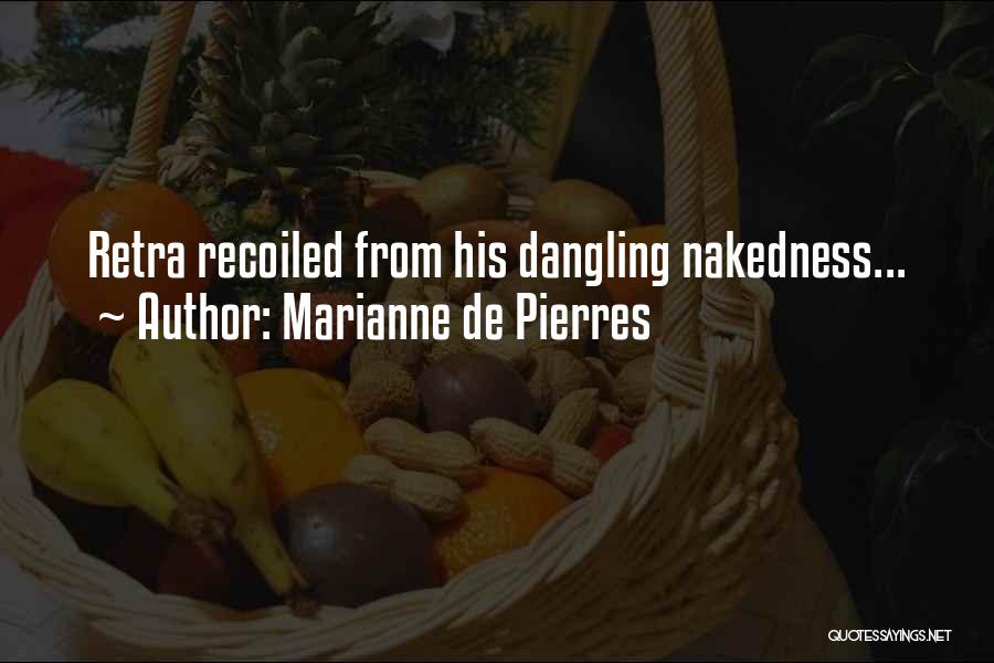 Marianne De Pierres Quotes: Retra Recoiled From His Dangling Nakedness...