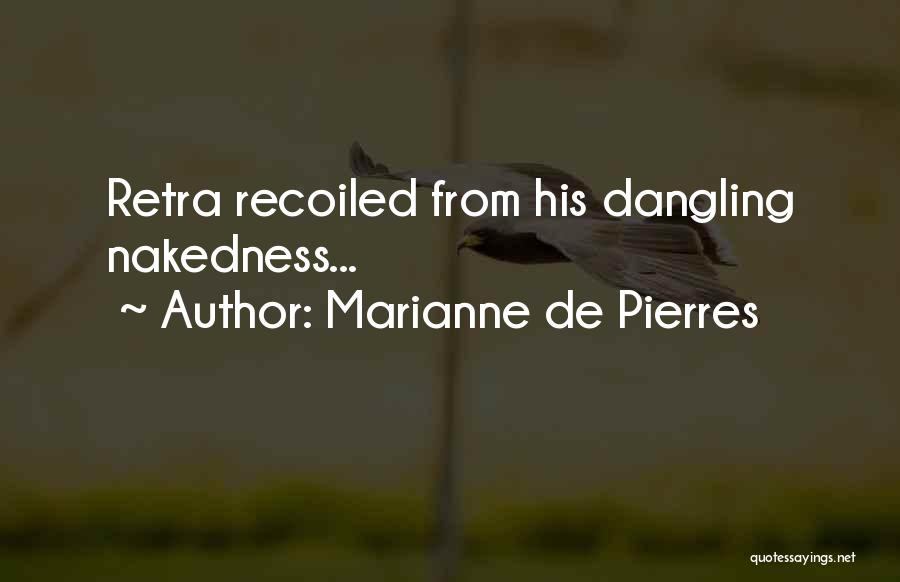 Marianne De Pierres Quotes: Retra Recoiled From His Dangling Nakedness...