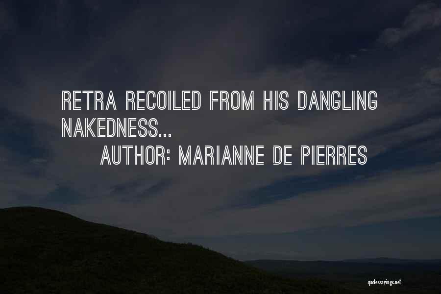 Marianne De Pierres Quotes: Retra Recoiled From His Dangling Nakedness...