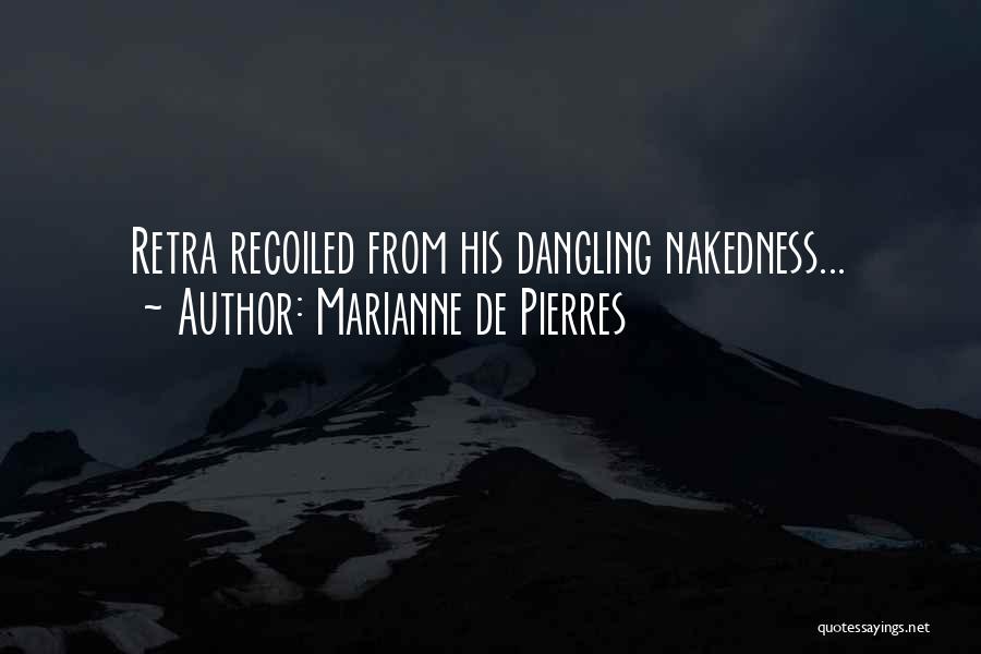 Marianne De Pierres Quotes: Retra Recoiled From His Dangling Nakedness...