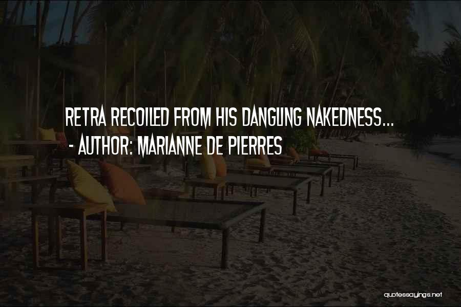 Marianne De Pierres Quotes: Retra Recoiled From His Dangling Nakedness...