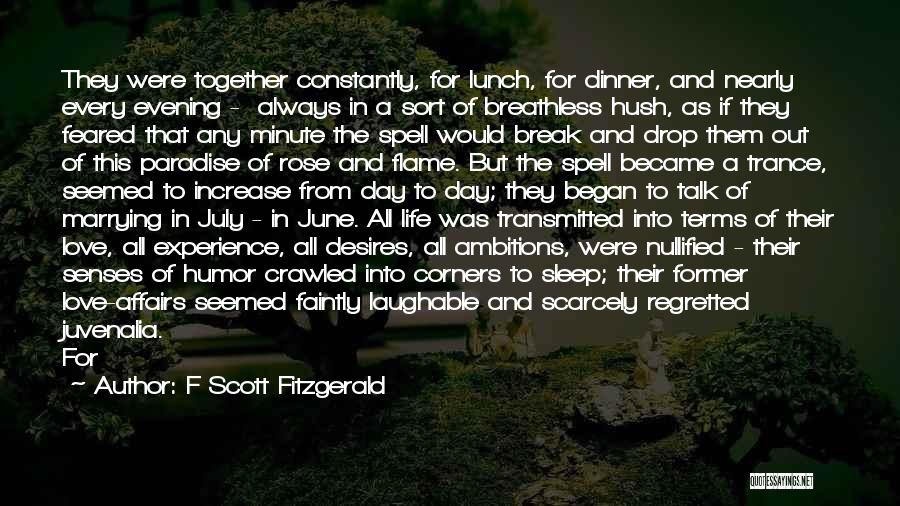 F Scott Fitzgerald Quotes: They Were Together Constantly, For Lunch, For Dinner, And Nearly Every Evening - Always In A Sort Of Breathless Hush,