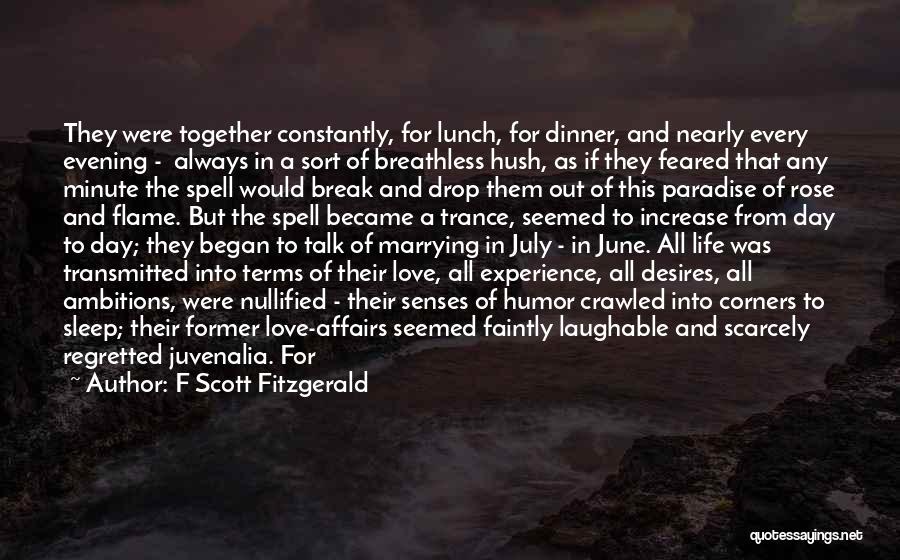 F Scott Fitzgerald Quotes: They Were Together Constantly, For Lunch, For Dinner, And Nearly Every Evening - Always In A Sort Of Breathless Hush,