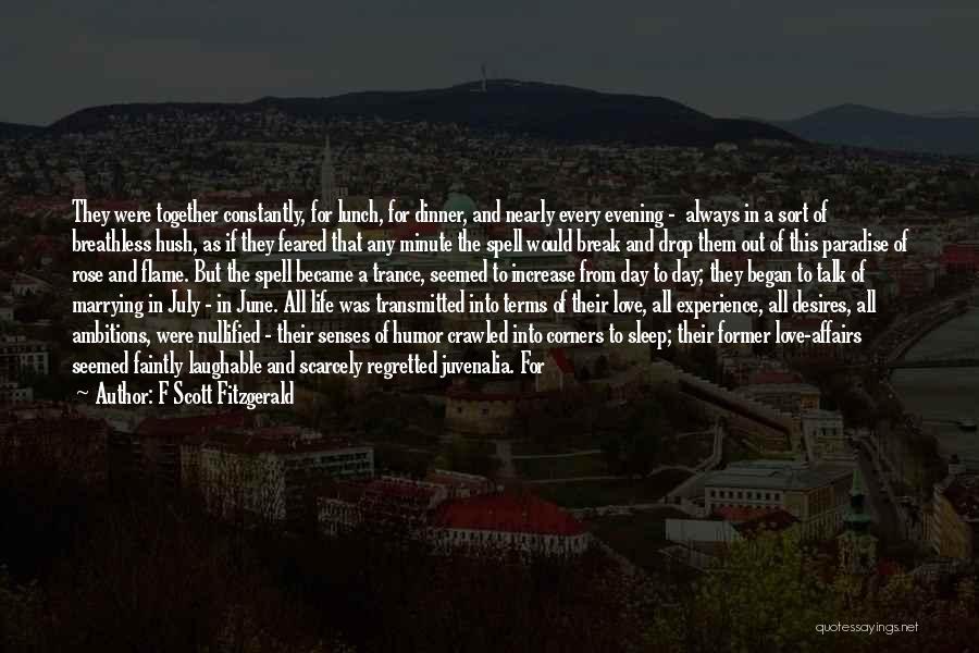 F Scott Fitzgerald Quotes: They Were Together Constantly, For Lunch, For Dinner, And Nearly Every Evening - Always In A Sort Of Breathless Hush,