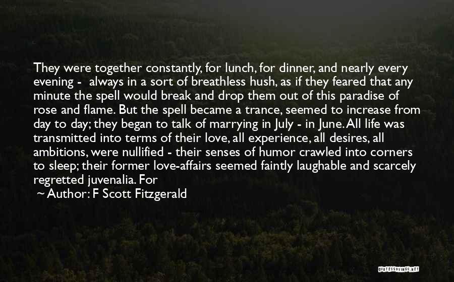 F Scott Fitzgerald Quotes: They Were Together Constantly, For Lunch, For Dinner, And Nearly Every Evening - Always In A Sort Of Breathless Hush,