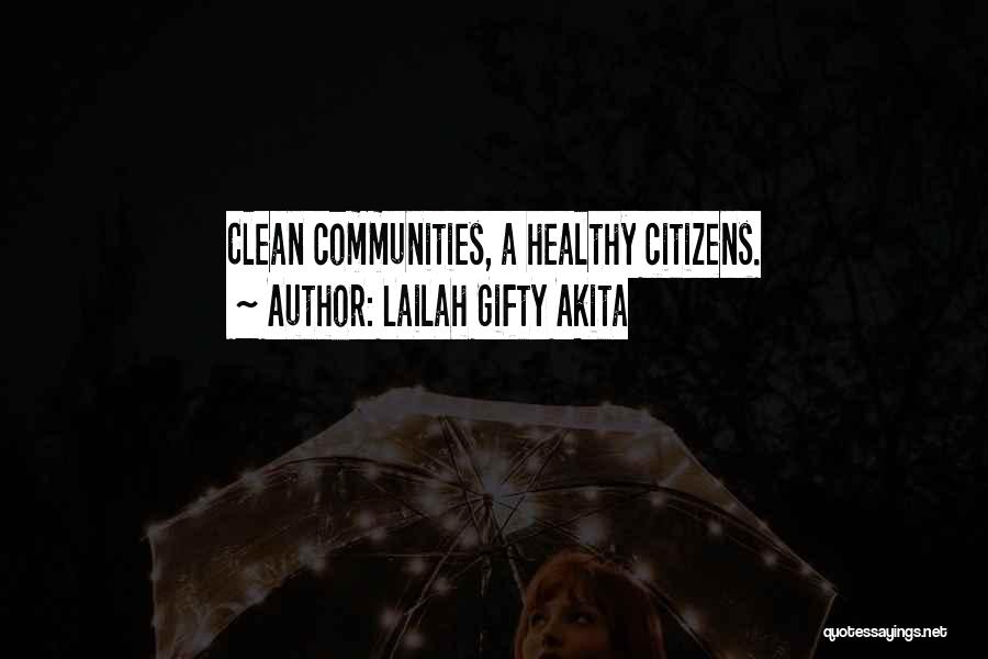 Lailah Gifty Akita Quotes: Clean Communities, A Healthy Citizens.