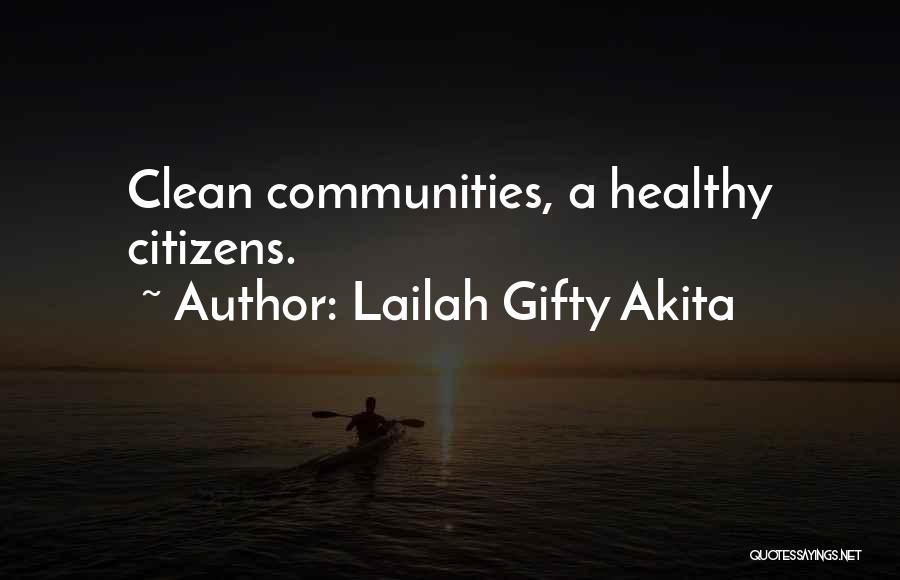 Lailah Gifty Akita Quotes: Clean Communities, A Healthy Citizens.