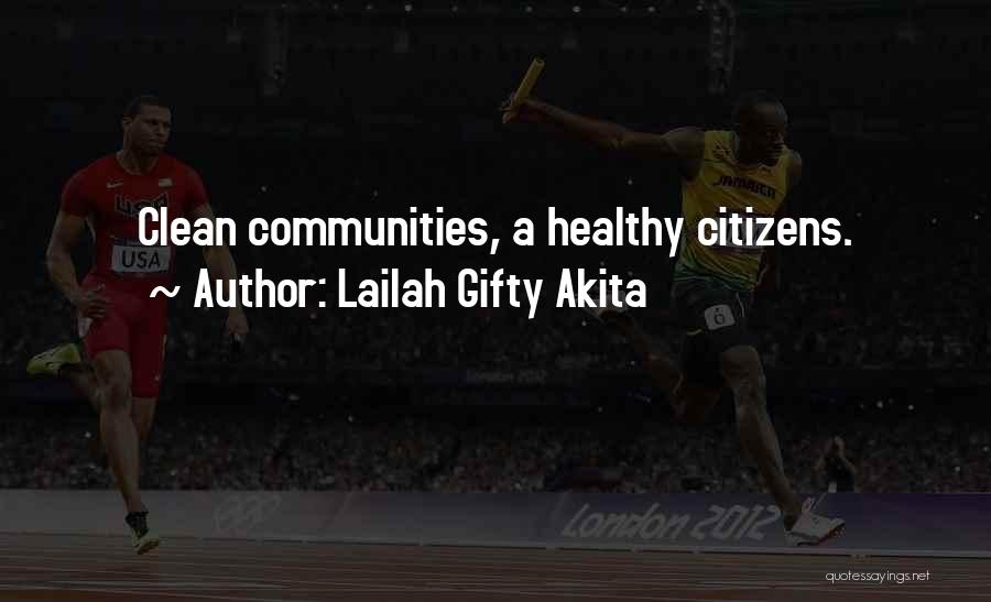 Lailah Gifty Akita Quotes: Clean Communities, A Healthy Citizens.