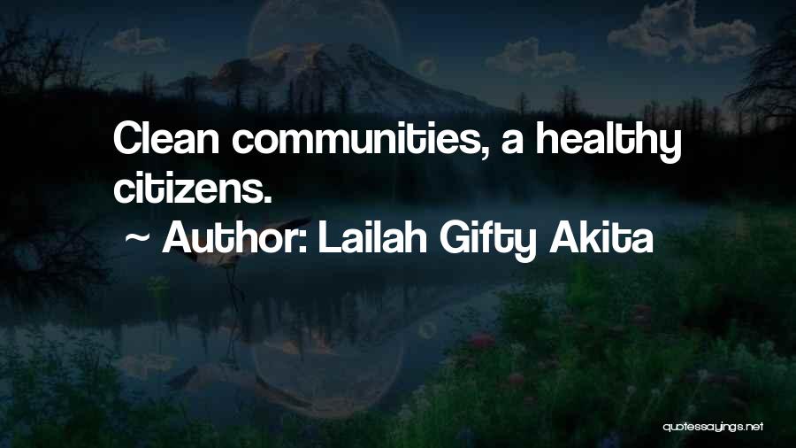 Lailah Gifty Akita Quotes: Clean Communities, A Healthy Citizens.